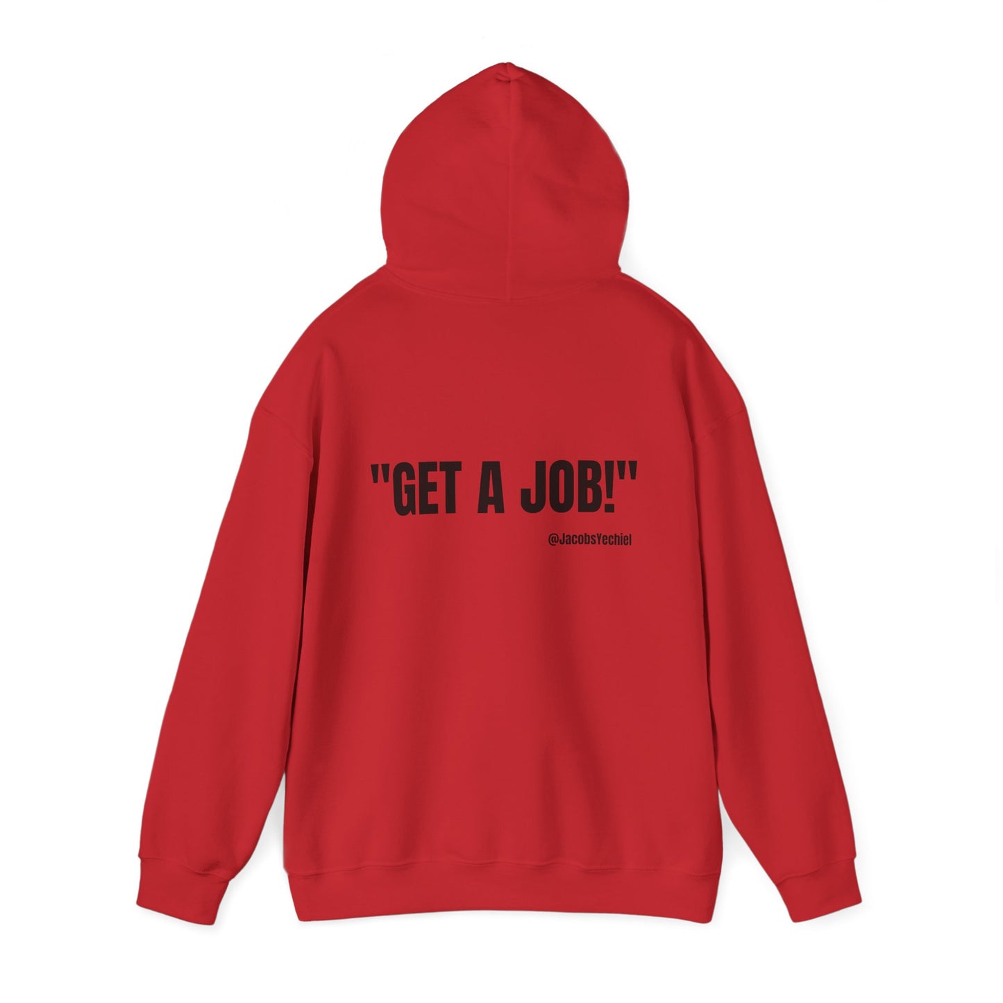 GET A JOB! Unisex Hooded Sweatshirt