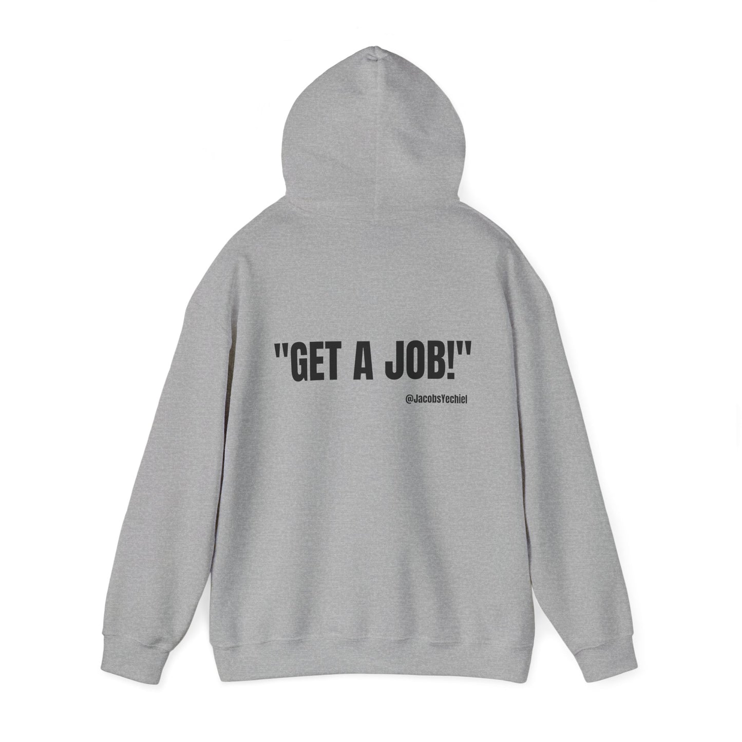 GET A JOB! Unisex Hooded Sweatshirt