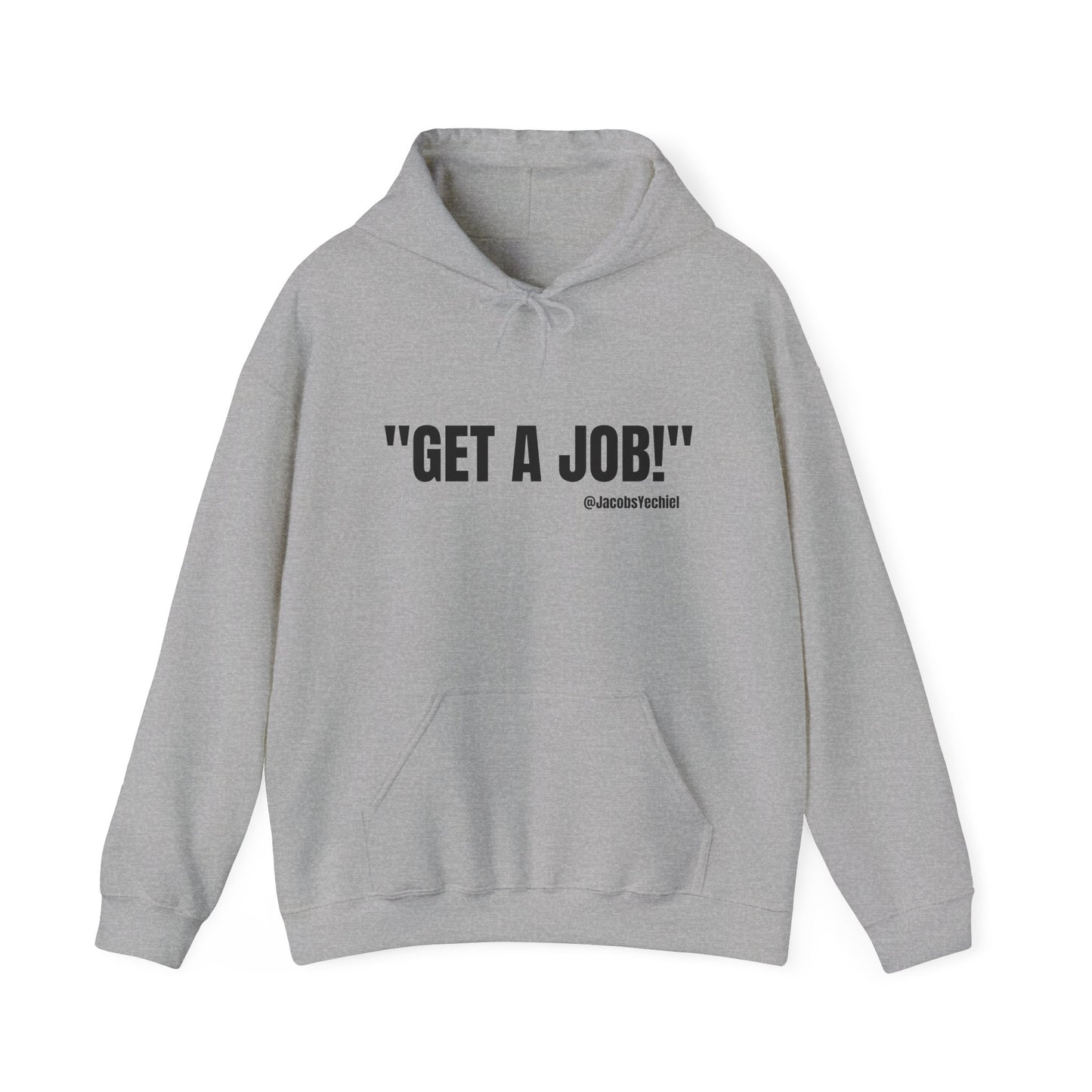 GET A JOB! Unisex Hooded Sweatshirt