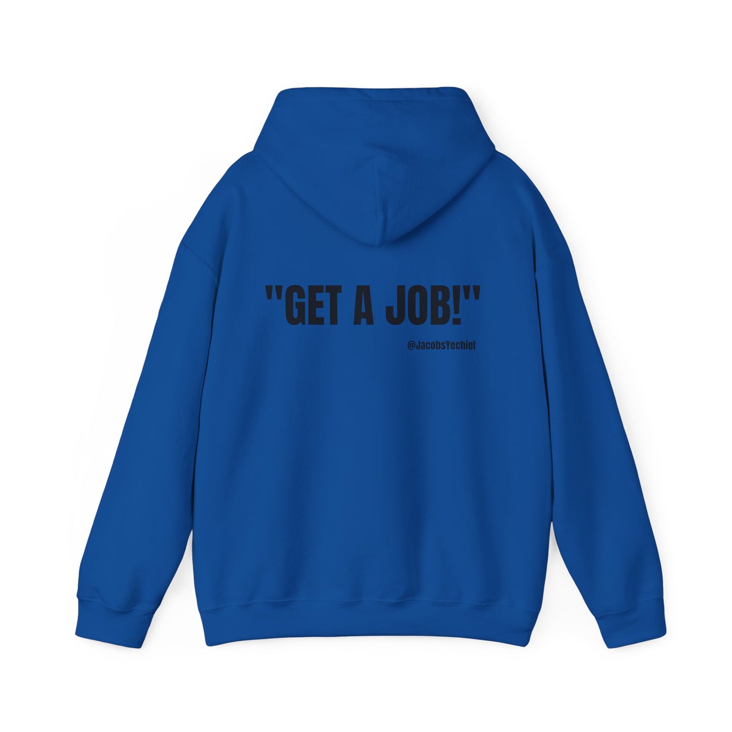 GET A JOB! Unisex Hooded Sweatshirt