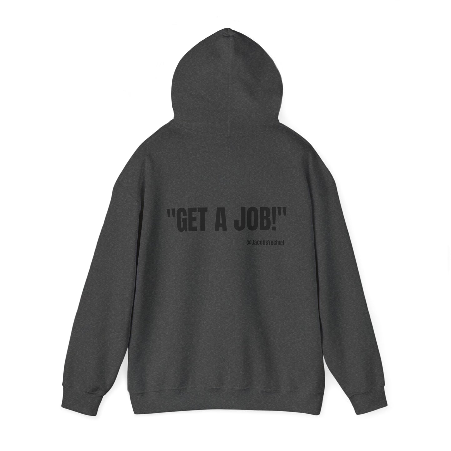 GET A JOB! Unisex Hooded Sweatshirt