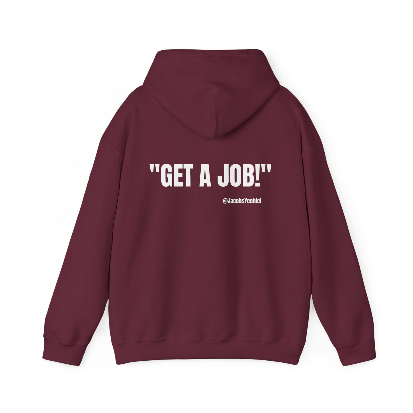 GET A JOB! Unisex Hooded Sweatshirt