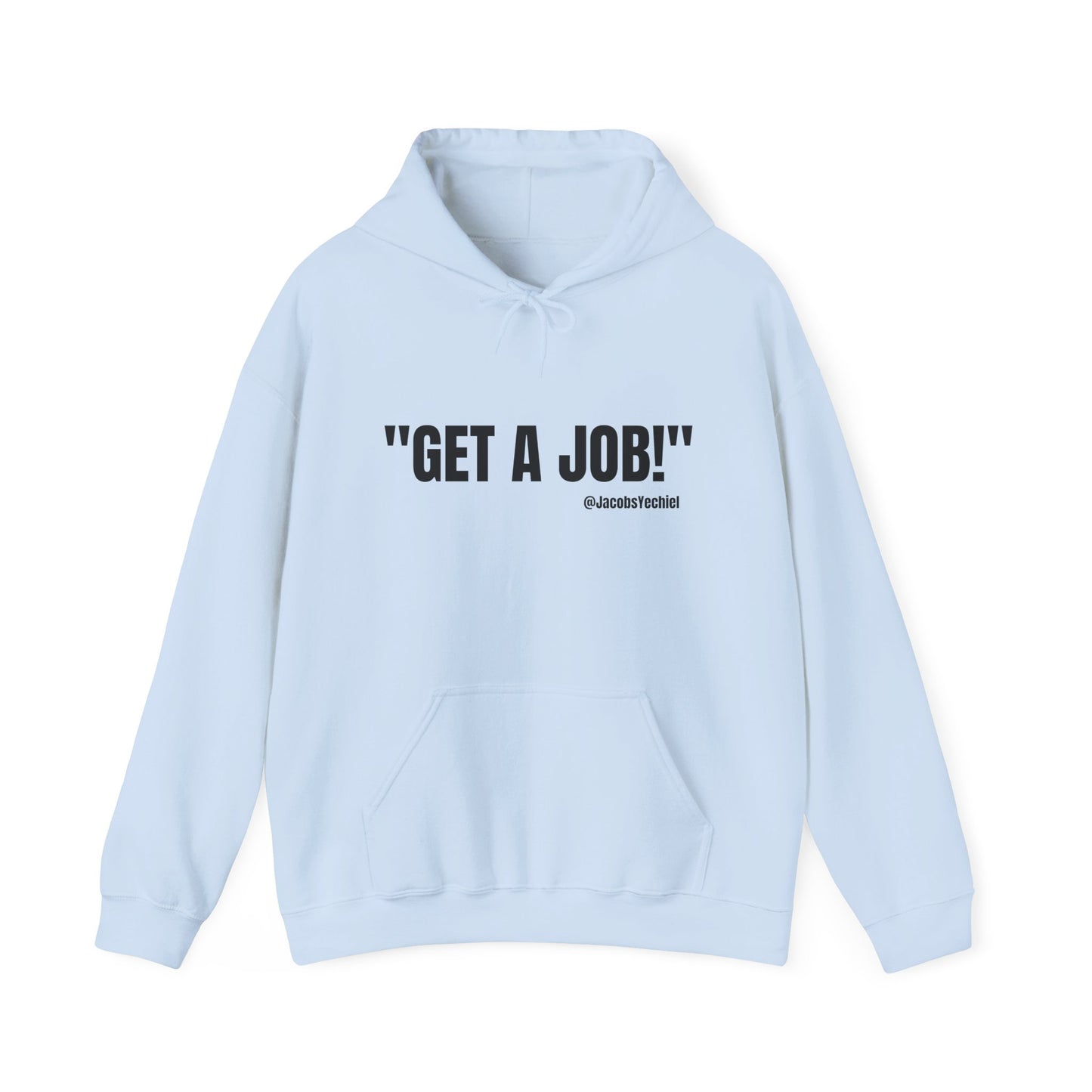 GET A JOB! Unisex Hooded Sweatshirt