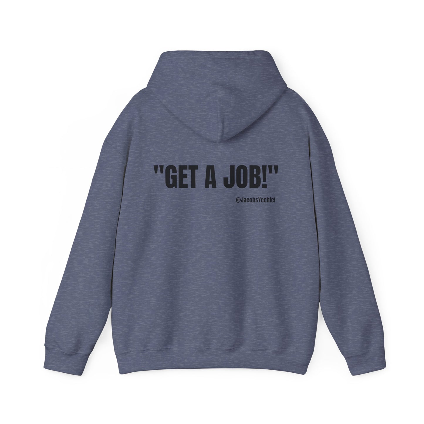 GET A JOB! Unisex Hooded Sweatshirt