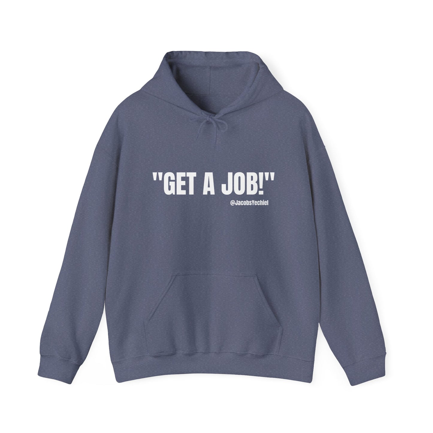 GET A JOB! Unisex Hooded Sweatshirt