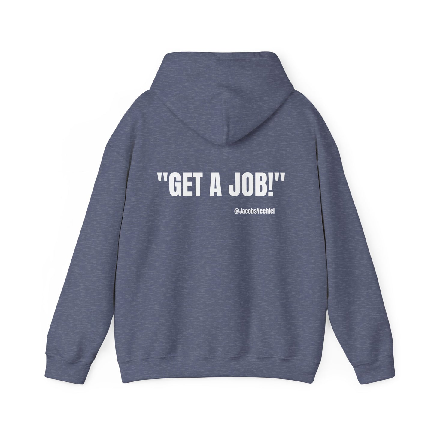 GET A JOB! Unisex Hooded Sweatshirt