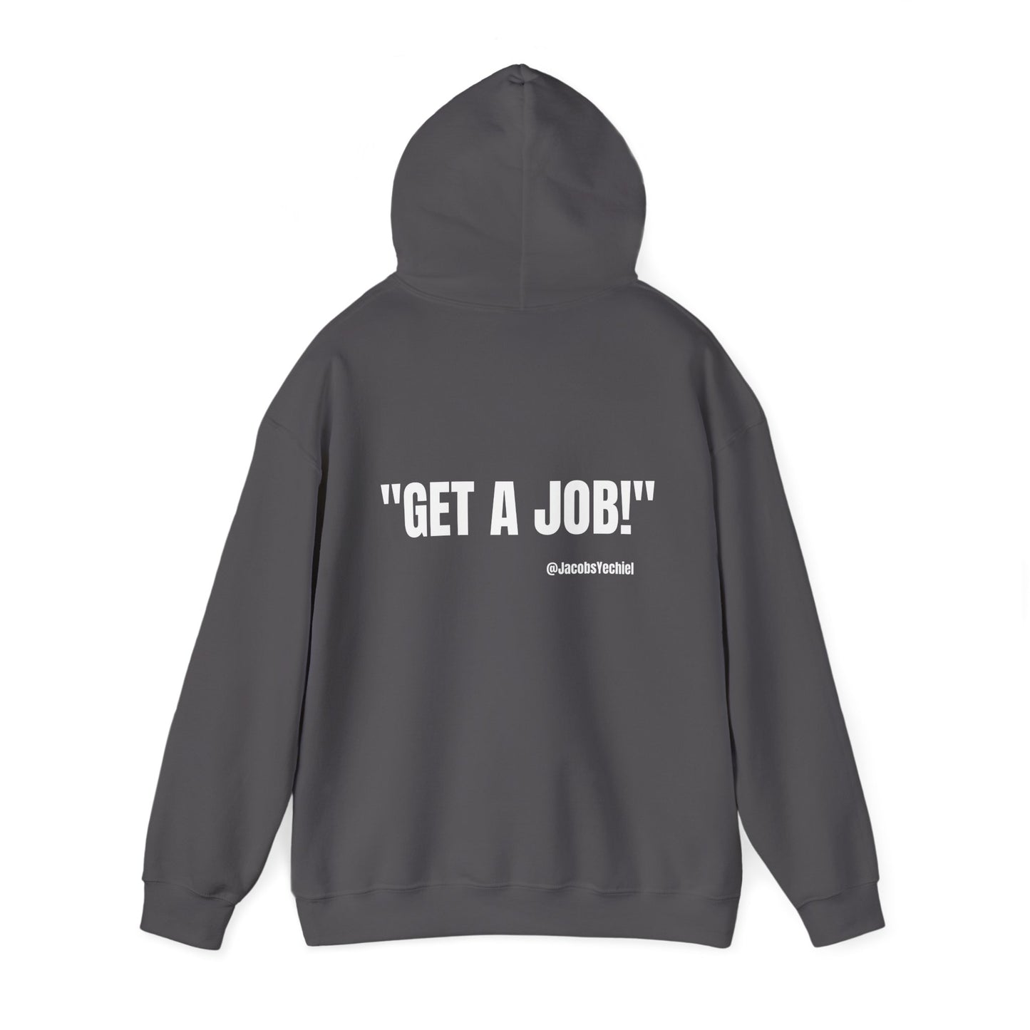 GET A JOB! Unisex Hooded Sweatshirt