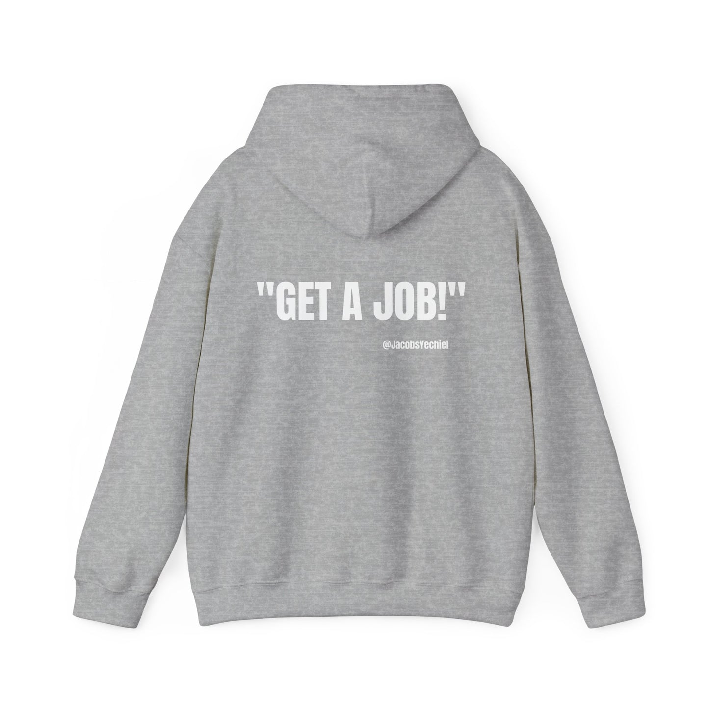 GET A JOB! Unisex Hooded Sweatshirt