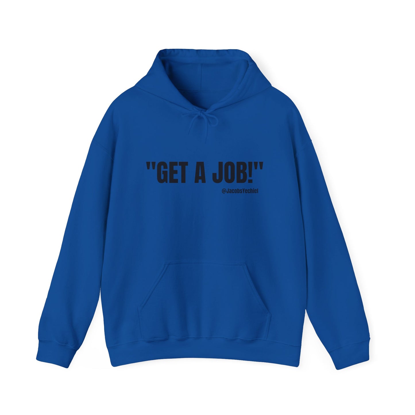 GET A JOB! Unisex Hooded Sweatshirt